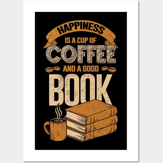 Happiness Is A Cup Of Coffee And A Good Book Wall Art by Dolde08